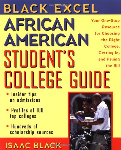 Black Excel African American Student's College Guide Your One-Stop Resource for Choosing the Right College, Getting in, and Paying the Bill  2000 9780471295525 Front Cover
