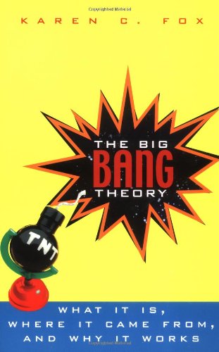 Big Bang Theory What It Is, Where It Came from, and Why It Works  2002 9780471394525 Front Cover