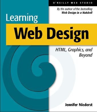 Learning Web Design A Beginner's Guide to (X)HTML, StyleSheets, and Web Graphics 3rd 2007 (Revised) 9780596527525 Front Cover