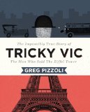 Tricky Vic The Impossibly True Story of the Man Who Sold the Eiffel Tower  2015 9780670016525 Front Cover