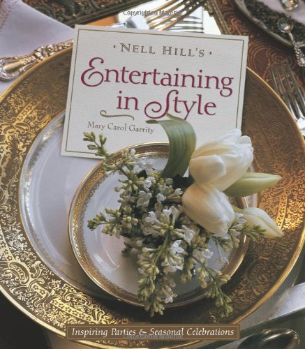 Nell Hill's Entertaining in Style Inspiring Parties and Seasonal Celebrations  2006 9780740760525 Front Cover