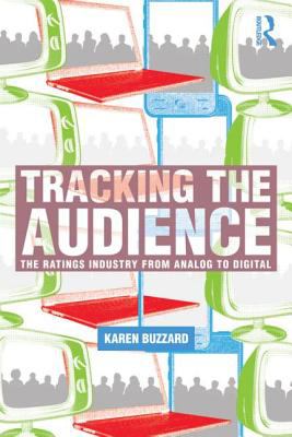 Tracking the Audience The Ratings Industry from Analog to Digital  2012 9780805858525 Front Cover