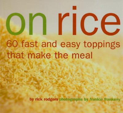 On Rice 60 Fast and Easy Toppings That Make the Meal  1997 9780811813525 Front Cover