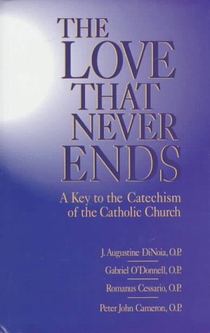 Love That Never Ends A Key to the Catechism of the Catholic Church  1996 9780879738525 Front Cover