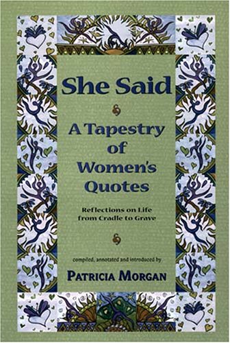 She Said: A Tapestry of Women's Quotes  2003 9780968458525 Front Cover
