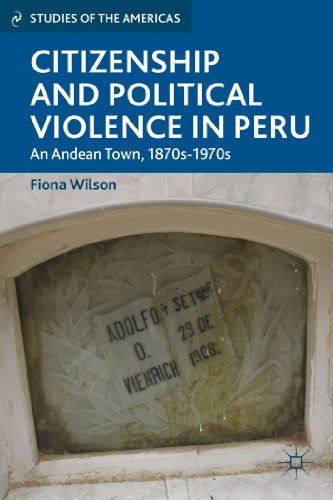 Citizenship and Political Violence in Peru An Andean Town, 1870s-1970s  2013 9781137309525 Front Cover