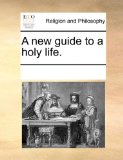 New Guide to a Holy Life  N/A 9781170289525 Front Cover