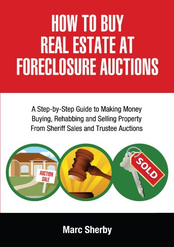 How to Buy Real Estate at Foreclosure Auctions A Step-by-step Guide to Making Money Buying, Rehabbing and Selling Property FromSheriff Sales and Trustee Auctions N/A 9781425176525 Front Cover