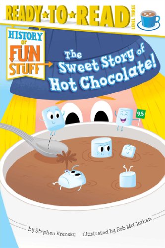 Sweet Story of Hot Chocolate! Ready-To-Read Level 3  2014 9781481420525 Front Cover