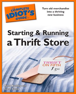 Complete Idiot's Guide to Starting and Running a Thrift Store  N/A 9781592579525 Front Cover