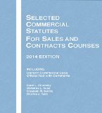 Selected Commercial Statutes for Sales and Contracts Courses, 2014:   2014 9781628100525 Front Cover