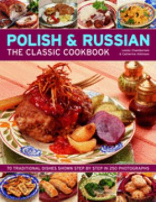 Polish and Russian The Classic Cookbook  2007 9781844764525 Front Cover