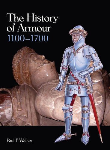 History of Armour, 1100-1700   2013 9781847974525 Front Cover