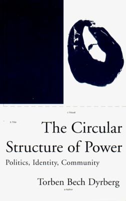 Circular Structure of Power Politics, Identity, Community  1997 9781859841525 Front Cover
