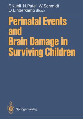 Perinatal Events and Brain Damage in Surviving Children Based on Papers Presented at an International Conference Held in Heidelberg In 1986  1988 9783642728525 Front Cover
