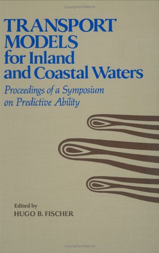 Transport Models for Inland and Coastal Waters : Proceedings of a Symposium on Predictive Ability  1981 9780122581526 Front Cover