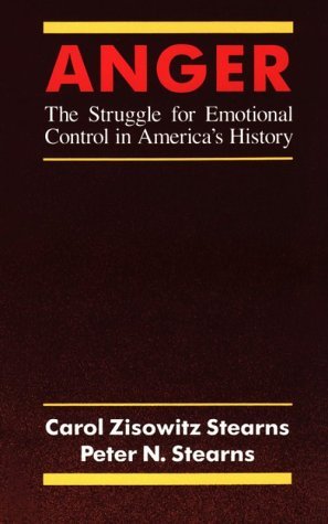 Anger The Struggle for Emotional Control in America's History  1986 9780226771526 Front Cover