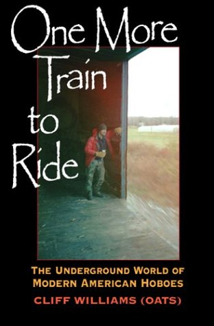 One More Train to Ride The Underground World of Modern American Hoboes  2009 9780253216526 Front Cover