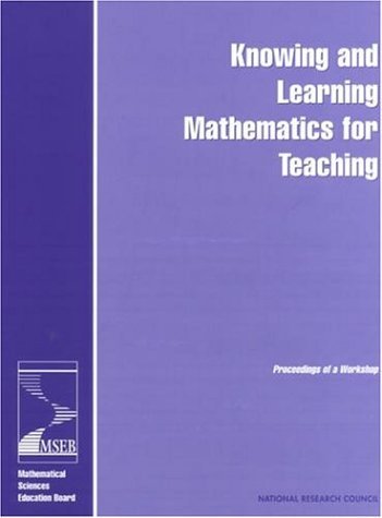 Knowing and Learning Mathematics for Teaching Proceedings of a Workshop  2001 9780309072526 Front Cover