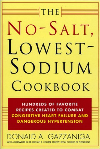 No Salt, Lowest Sodium Cookbook Hundreds of Favorite Recipes Created to Combat Congestive Heart Failure and Dangerous Hypertension  2001 (Revised) 9780312252526 Front Cover