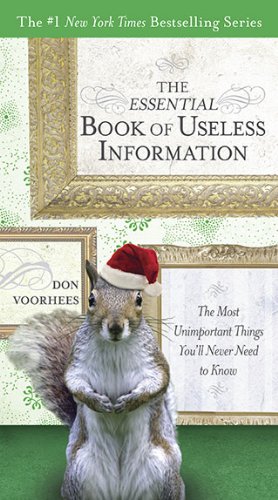 Essential Book of Useless Information (Holiday Edition) The Most Unimportant Things You'll Never Need to Know N/A 9780399536526 Front Cover