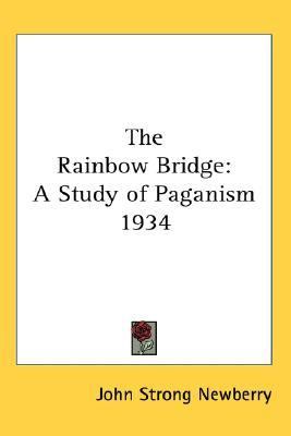 Rainbow Bridge A Study of Paganism 1934 N/A 9780548055526 Front Cover