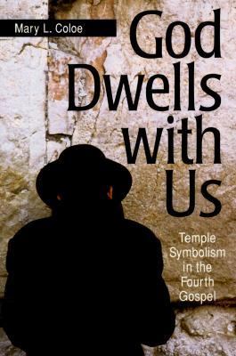 God Dwells with Us Temple Symbolism in the Fourth Gospel  2001 9780814659526 Front Cover