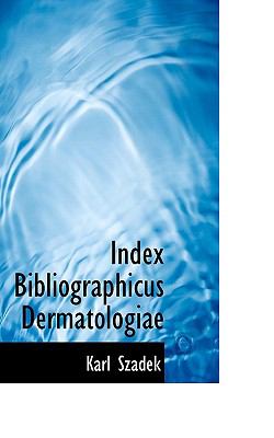 Index Bibliographicus Dermatologiae:   2009 9781103879526 Front Cover