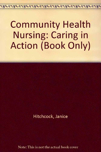 Community Health Nursing Caring in Action (Book Only) 2nd 2003 9781111319526 Front Cover