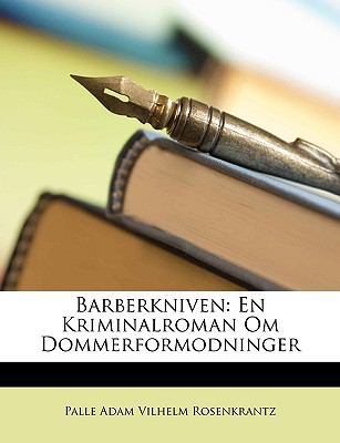 Barberkniven : En Kriminalroman Om Dommerformodninger N/A 9781148599526 Front Cover