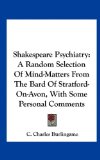 Shakespeare Psychiatry A Random Selection of Mind-Matters from the Bard of Stratford-on-Avon, with Some Personal Comments N/A 9781161640526 Front Cover
