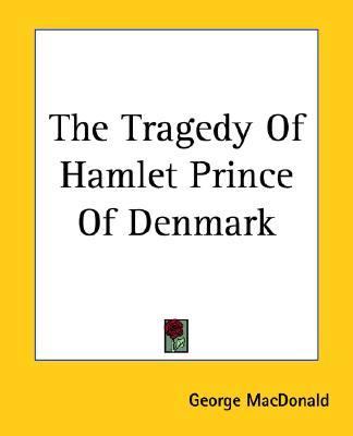 Tragedy of Hamlet Prince of Denmark  Reprint  9781419185526 Front Cover