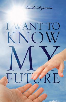 I Want to Know My Future  2011 9781432773526 Front Cover