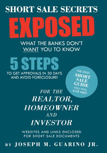 Short Sale Secrets Exposed What the Banks Don't Want You to Know  2012 9781469148526 Front Cover