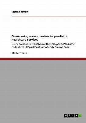 Overcoming Access Barriers to Paediatric Healthcare Services  N/A 9783640473526 Front Cover