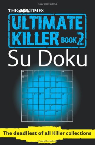 Times Ultimate Killer Su Doku Book 2: 120 Challenging Puzzles from the Times (the Times Su Doku)  N/A 9780007364527 Front Cover