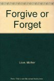 Forgive or Forget Never Underestimate the Power of Forgiveness N/A 9780060932527 Front Cover