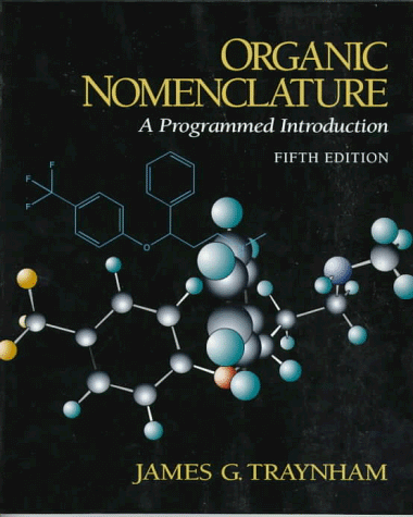 Organic Nomenclature A Programmed Introduction 5th 1997 (Revised) 9780132707527 Front Cover