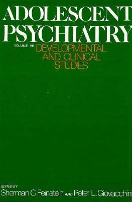 Adolescent Psychiatry, Volume 7 Developmental and Clinical Studies  1979 9780226240527 Front Cover
