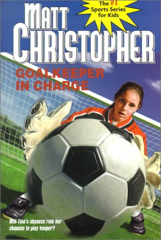 Goalkeeper in Charge : Will Tina's Shyness Ruin Her Chances to Play Keeper? N/A 9780316075527 Front Cover
