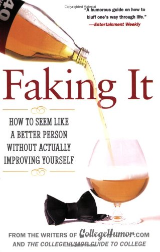 Faking It How to Seem Like a Better Person Without Actually Improving Yourself N/A 9780451222527 Front Cover