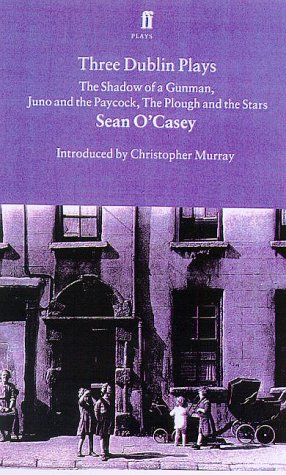 Three Dublin Plays The Shadow of a Gunman, Juno and the Paycock, and the Plough and the Stars  1998 9780571195527 Front Cover
