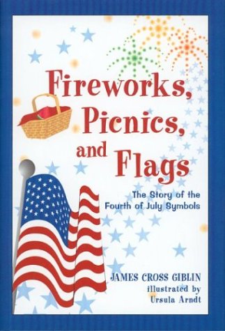 Fireworks, Picnics, and Flags The Story of the Fourth of July Symbols  2001 (Teachers Edition, Instructors Manual, etc.) 9780618096527 Front Cover