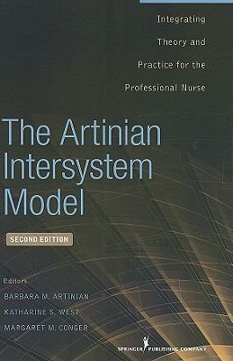 Artinian Intersystem Model Integrating Theory and Practice for the Professional Nurse 2nd 2011 9780826107527 Front Cover