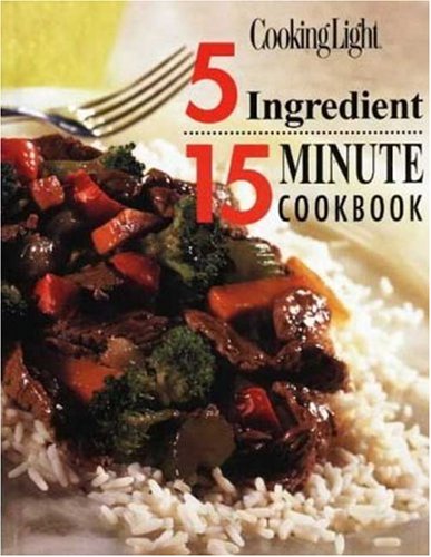 Cooking Light - 5 Ingredient 15 Minute Cookbook   1999 9780848718527 Front Cover