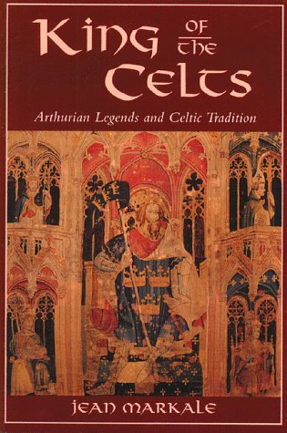 King of the Celts Arthurian Legends and Celtic Tradition N/A 9780892814527 Front Cover