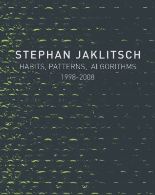 Habits, Patterns and Algorithms Stephan Jaklitsch  2014 9780979539527 Front Cover