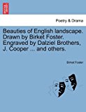 Beauties of English Landscape Drawn by Birket Foster Engraved by Dalziel Brothers, J Cooper and Others N/A 9781241370527 Front Cover