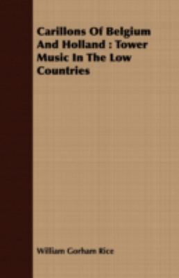 Carillons of Belgium and Holland: Tower Music in the Low Countries  2008 9781408678527 Front Cover