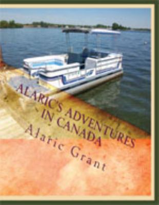 Alaric's Adventures in Canada  2011 9781589098527 Front Cover